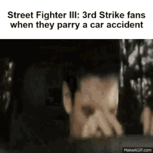 street fighter third strike parry car accident meme