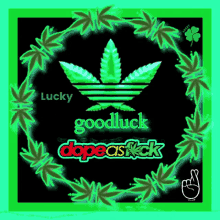 Goodluck Dope GIF - Goodluck Dope Four GIFs