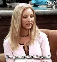 Phoebe Im Gonna Die This Week GIF