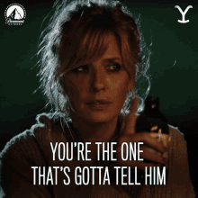 Youre The One Thats Gotta Tell Em Beth Dutton GIF - Youre The One Thats Gotta Tell Em Beth Dutton Kelly Reilly GIFs