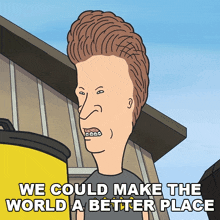 We Could Make The World A Better Place Butt-head GIF - We Could Make The World A Better Place Butt-head Mike Judge'S Beavis And Butt-head GIFs