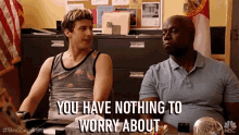 You Have Nothing To Worry About Everything Will Be Alright GIF