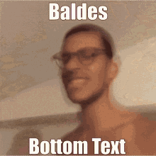 baldes bottom text with a blurry picture of a man with glasses
