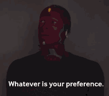 Whatever Is Your Preference What You Prefer GIF - Whatever Is Your Preference What You Prefer Vision GIFs