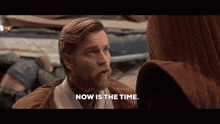 Now Is The Time Obi-wan GIF - Now Is The Time Obi-wan Obi-wan Kenobi GIFs