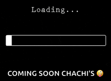 a loading bar with the words `` loading ... coming soon chacha 's '' and a smiley face .