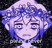a drawing of a girl with flowers in her hair and the words please never