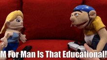 two stuffed animals are sitting on a red couch with the words m for man is that educational