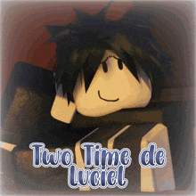 a picture of a person with the words two time de luciel below them