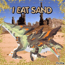 a picture of a dragon with the words i eat sand above it