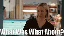 Chicago Med Hannah Asher GIF - Chicago Med Hannah Asher What Was What About GIFs