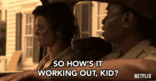 So Hows It Working Out Kid How Is It Going GIF