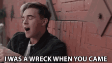 I Was A Wreck When You Came Destroy GIF - I Was A Wreck When You Came Destroy Messed Up GIFs