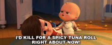 Id Kill For A Spicy Tuna Roll Right About Now Tim GIF - Id Kill For A Spicy Tuna Roll Right About Now Tim Boss Baby GIFs