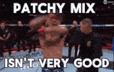 patchy mix is n't very good is written on a screen