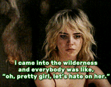 a woman with blonde hair and a quote that says i came into the wilderness and everybody was like