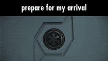 a sign that says prepare for my arrival with a star wars logo