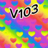 the word v103 is on a colorful background