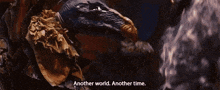 another world , another time , another time , another time .
