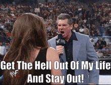wwe vince mcmahon get the hell out of my life and stay out get out of my life leave me alone