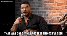 a man talking into a microphone with the words that was one of the grossest things i 've seen below him