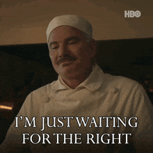 a chef says i 'm just waiting for the right in front of a hbo logo