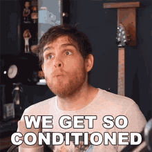 We Get So Conditioned Sam Johnson GIF - We Get So Conditioned Sam Johnson We Are Trained GIFs