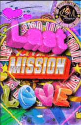 a colorful poster with the words love mission on it