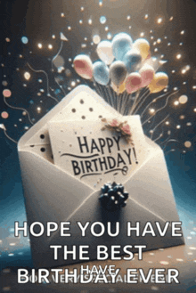 a birthday card with balloons in an envelope that says happy birthday hope you have the best birthday ever