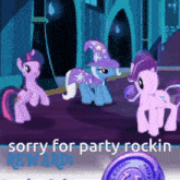 a cartoon of ponies with the words sorry for party rockin