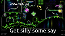 a screenshot of a video game with the words get silly some say
