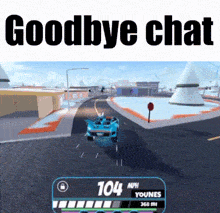 a car is driving down a street with the words `` goodbye chat '' written above it .
