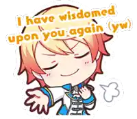 a cartoon character says i have wisdomed upon you again ( yw )