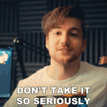 Dont Take It So Seriously Robertidk GIF - Dont Take It So Seriously Robertidk Dont Think Too Much About It GIFs