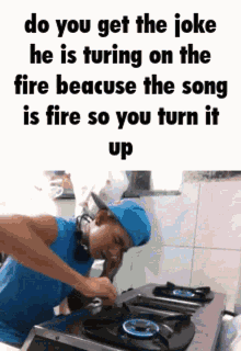 Do You Get The Joke He Is Turing On The Fire GIF - Do You Get The Joke He Is Turing On The Fire Beacuse The Song GIFs