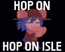 a pixel art image of a girl with the words hop on hop on isle
