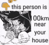 a black and white drawing of a skull with the words this person is 100km near your house