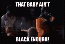 That Baby Aint Black Enough Poonanny GIF - That Baby Aint Black Enough Poonanny Barry White GIFs
