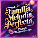 a poster for familia melodia perfecta shows a flower and musical notes