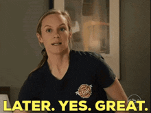 a woman in a fireman 's shirt says " later yes great "