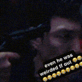 a man is holding a gun with a caption that says even he was weirded tf out .
