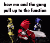 a group of power rangers are standing next to each other with a caption that says how me and the gang pull up to the function