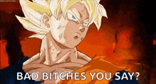 a cartoon of a man saying `` bad bitches you say '' in front of a fire .