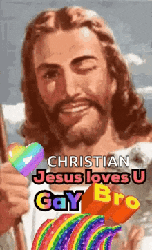 a picture of jesus with the words christian jesus loves u gay bro on the bottom