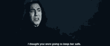 Snape: I Thought You Were Going To Keep Her Safe GIF - Harry Potter Alan Rickman Snape GIFs