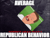 Republican Average GIF - Republican Average Behavior GIFs