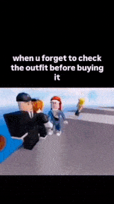 when u forget to check the outfit before buying it , a group of roblox characters are walking down a street .