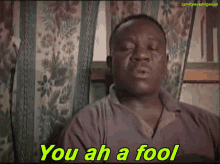 9ja Youre A Fool GIF - 9ja Youre A Fool Are You Crazy GIFs