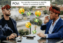 two men sitting at a table with money coming out of their mouths and a caption that says pov