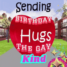sending birthday hugs the gay kind is written on a red heart